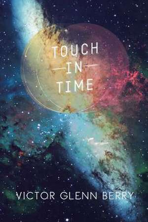 Touch in Time de Victor Glenn Berry