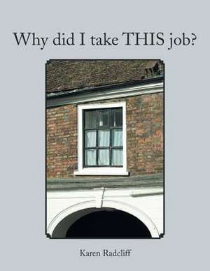 Why Did I Take This Job? de Karen Radcliff