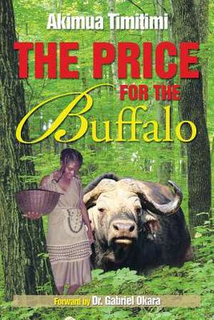 The Price for the Buffalo de Akimua Timitimi