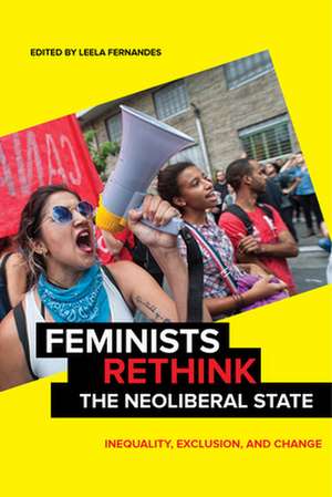 Feminists Rethink the Neoliberal State – Inequality, Exclusion, and Change de Leela Fernandes