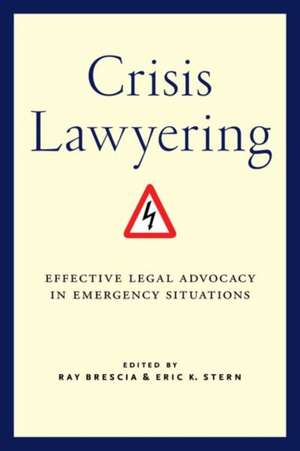 Crisis Lawyering – Effective Legal Advocacy in Emergency Situations de Ray Brescia