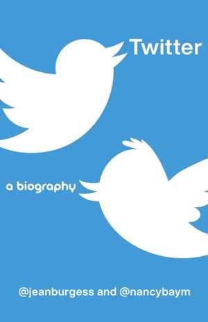 Twitter – A Biography de Jean Burgess