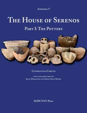 The House of Serenos, Part I – The Pottery (Amheida V) de Clementina Caputo