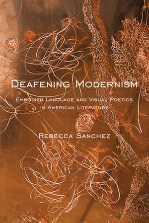 Deafening Modernism de Rebecca Sanchez