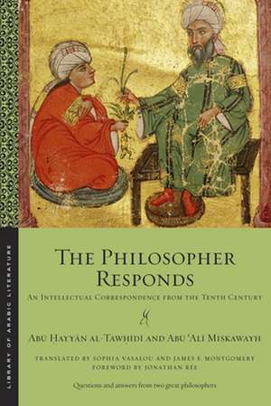 The Philosopher Responds de Abu ?Ali Miskawayh