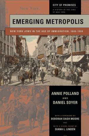 Emerging Metropolis – New York Jews in the Age of Immigration, 1840–1920 de Annie Polland