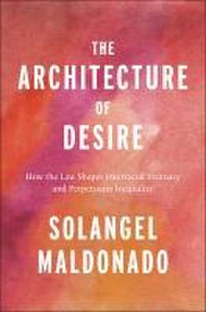 The Architecture of Desire – How the Law Shapes Interracial Intimacy and Perpetuates Inequality de Solangel Maldonado