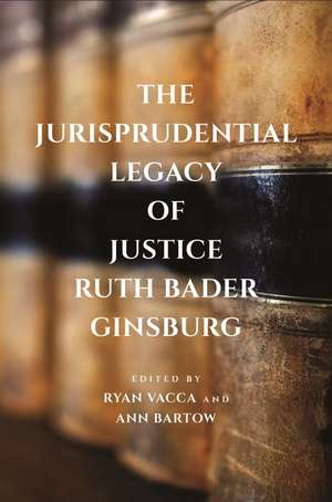 The Jurisprudential Legacy of Justice Ruth Bader Ginsburg de Ryan Vacca