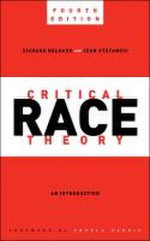 Critical Race Theory, Fourth Edition – An Introduction de Richard Delgado