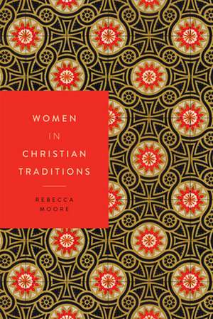 Women in Christian Traditions de Rebecca Moore