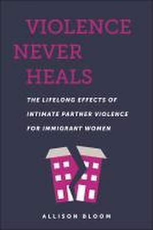 Violence Never Heals de Allison Bloom