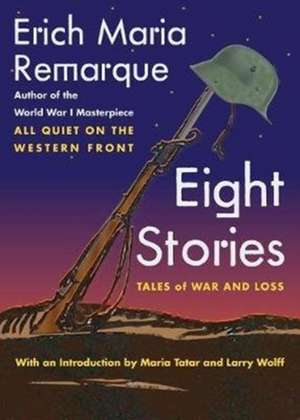 Eight Stories – Tales of War and Loss de Erich Maria Remarque