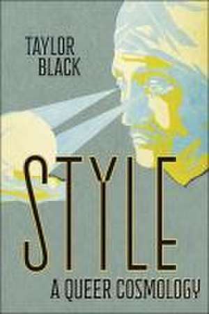 Style – A Queer Cosmology de Taylor Black