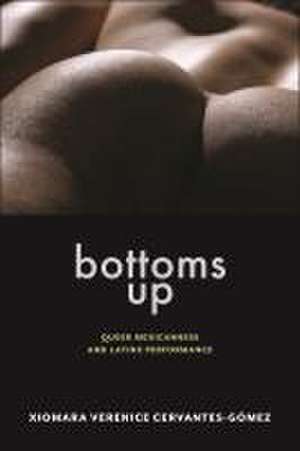 Bottoms Up de Xiomara Verenice Cervantes-Gomez