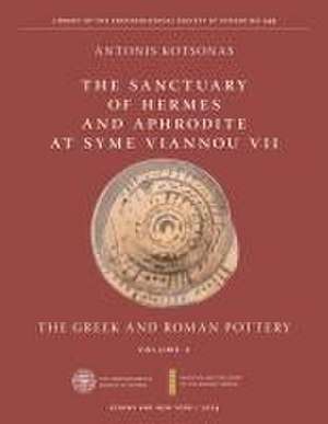 Sanctuary of Hermes and Aphrodite at Syme Vianno – The Greek and Roman Pottery de Antonis Kotsonas