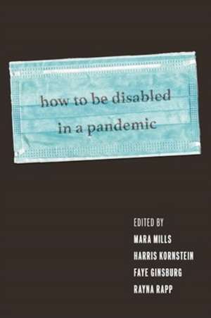 How to Be Disabled in a Pandemic de Mara Mills