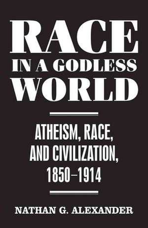 Race in a Godless World de Nathan G Alexander