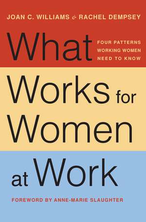 What Works for Women at Work – Four Patterns Working Women Need to Know de Joan C. Williams