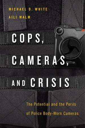 Cops, Cameras, and Crisis – The Potential and the Perils of Police Body–Worn Cameras de Michael D. White