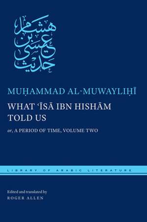 What 'Isa Ibn Hisham Told Us: Or, a Period of Time, Volume Two de Muhammad Al-Muwaylihi