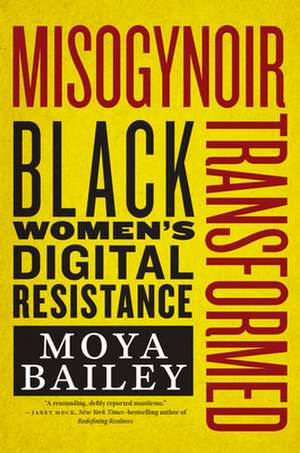 Misogynoir Transformed de Moya Bailey