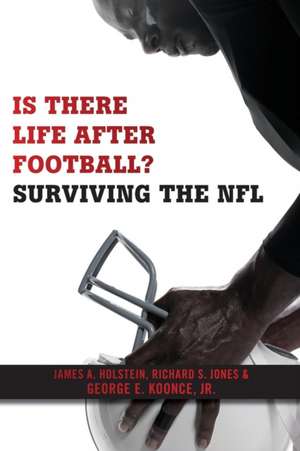 Is There Life After Football? – Surviving the NFL de James A. Holstein