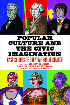 Popular Culture and the Civic Imagination – Case Studies of Creative Social Change de Henry Jenkins