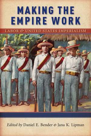 Making the Empire Work de Daniel E. Bender
