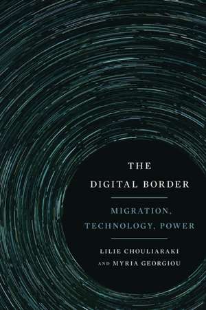 The Digital Border – Migration, Technology, Power de Lilie Chouliaraki