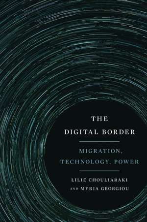 The Digital Border de Lilie Chouliaraki
