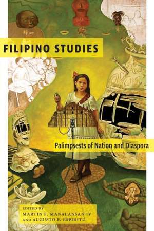 Filipino Studies – Palimpsests of Nation and Diaspora de Martin F. Manalansan