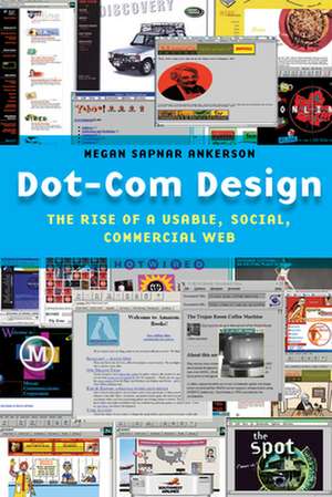 Dot–Com Design – The Rise of a Usable, Social, Commercial Web de Megan Sapnar Ankerson