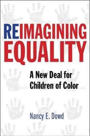 Reimagining Equality – A New Deal for Children of Color de Nancy E. Dowd