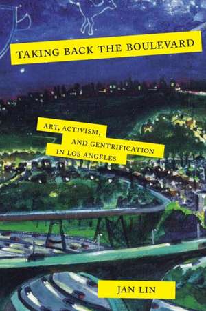 Taking Back the Boulevard – Art, Activism, and Gentrification in Los Angeles de Jan Lin