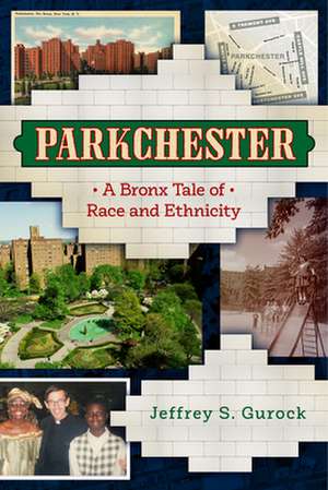 Parkchester – A Bronx Tale of Race and Ethnicity de Jeffrey S. Gurock