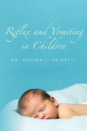 Reflux and Vomiting in Children de Nelson J. Spinetti