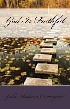 God Is Faithful de Julia Audrina Carrington