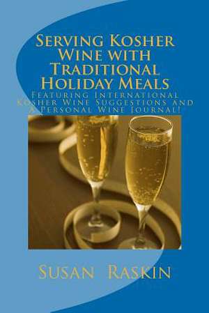 Serving Kosher Wine with Traditional Holiday Meals de Susan Raskin