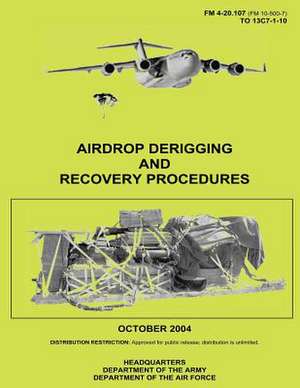 Airdrop Derigging and Recovery Procedures (FM 4-20.107) de Department Of the Army