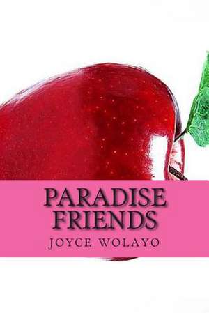 Paradise Friends de J. W. Joyce Wolayo