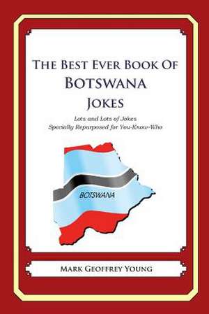 The Best Ever Book of Botswana Jokes de Mark Geoffrey Young