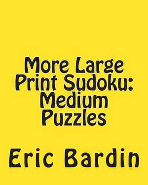 More Large Print Sudoku de Eric Bardin