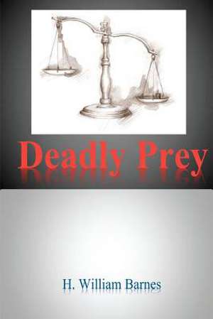 Deadly Prey de MR H. William Barnes