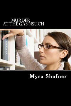 Murder at the Gas'nsuch de Myra Shofner