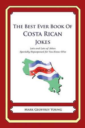 The Best Ever Book of Costa Rican Jokes de Mark Geoffrey Young