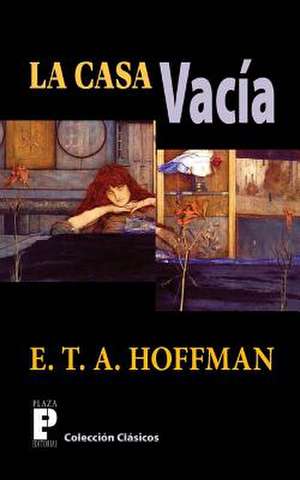 La Casa Vacia de E. T. a. Hoffman