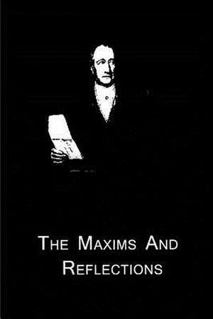The Maxims and Reflections de Johann Wolfgang Von Goethe