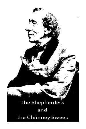 The Shepherdess and the Chimney Sweep de Hans Christian Andersen