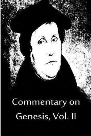 Commentary on Genesis, Vol. II de Martin Luther