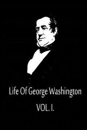 Life of George Washington Vol. I de Washington Irving